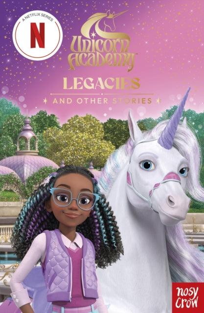 Unicorn Academy: Legacies and other stories : An illustrated first chapter book for fans of the official Netflix series - 9781805136057