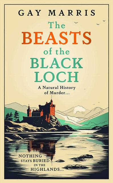 The Beasts of the Black Loch : Nothing stays buried in the Highlands... the first in a series of atmospheric Seventies-set murder mysteries - 9781835010129