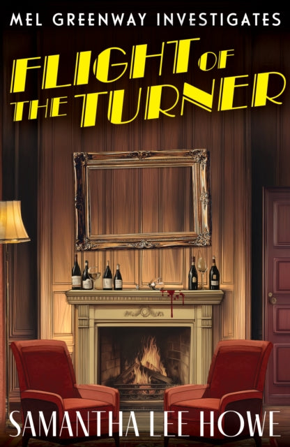 Flight of the Turner : A Locked-Room country house mystery of art theft, betrayal and secrets (Mel Greenway Investigates 2) - 9781835013366