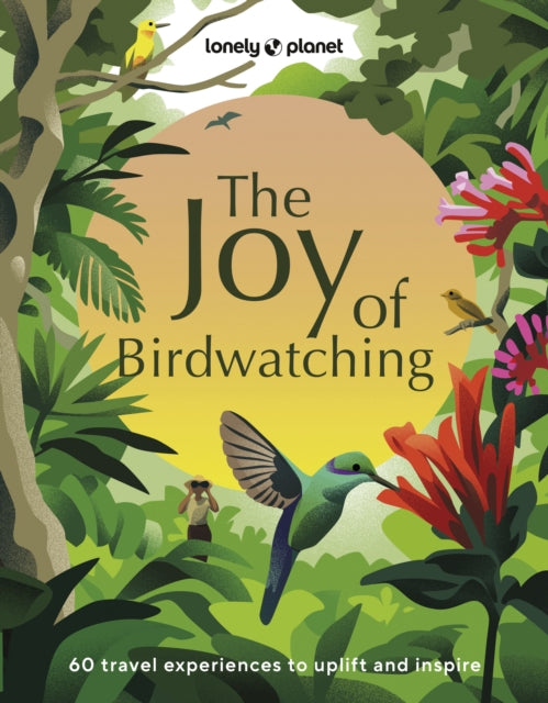 Lonely Planet The Joy of Birdwatching - 9781837582655