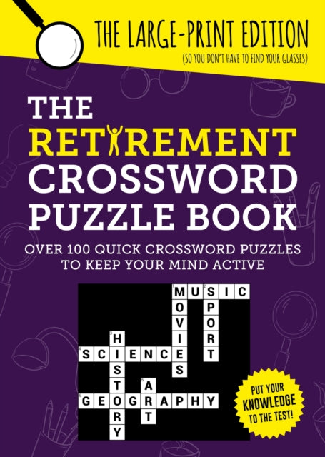 The Retirement Crossword Puzzle Book : Over 100 Quick Crossword Puzzles to Keep Your Mind Active - 9781837993413