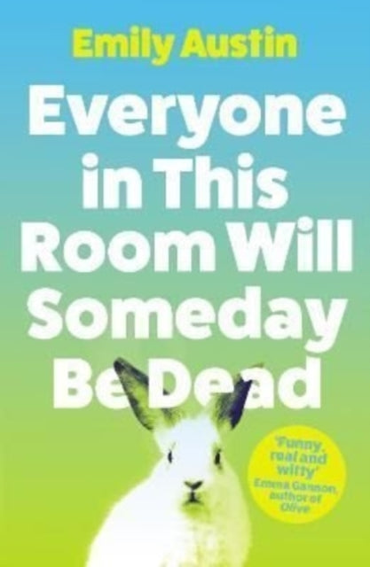 Everyone in This Room Will Someday Be Dead - 9781838953751