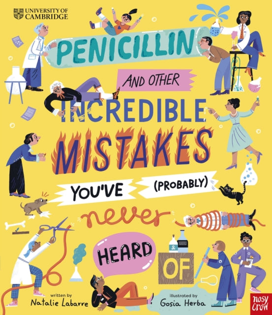 University of Cambridge: Penicillin and Other Incredible Mistakes You've (Probably) Never Heard Of - 9781839941160