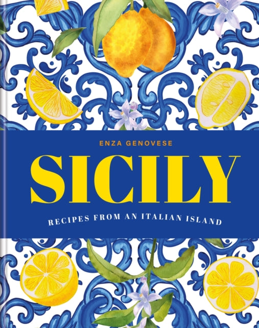 Sicily : Essential recipes from a Mediterranean island - 9781840919523