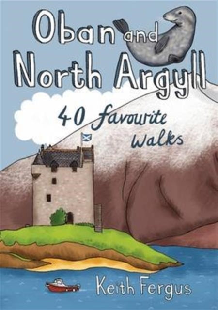 Oban and North Argyll : 40 Favourite Walks - 9781907025495