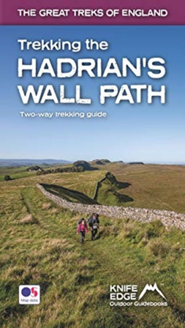 Trekking the Hadrian's Wall Path (2024 Updated Version): National Trail Guidebook with OS 1:25k maps : Two-way: described east-west and west-east (The Great Treks of England) - 9781912933075