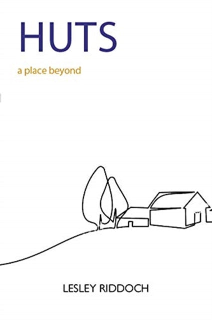 Huts : a place beyond - how to end our exile from nature - 9781913025632