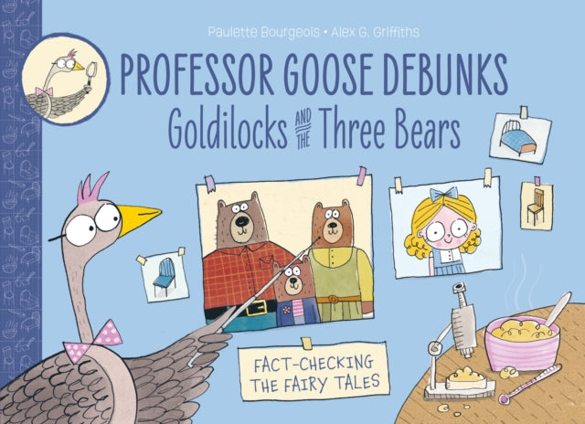 Professor Goose Debunks Goldilocks and the Three Bears - 9781915395023