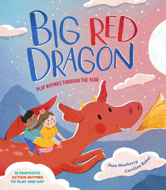 Big Red Dragon : Play-Rhymes Through the Year - 9781915659965