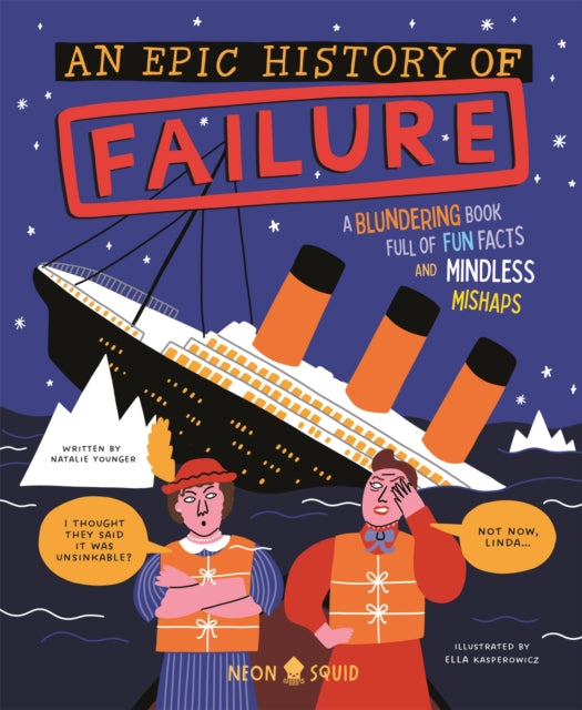 An Epic History of Failure : A blundering book full of fun facts and mindless mishaps - 9781916745124