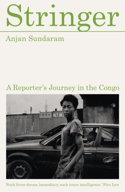 Stringer : A Reporter's Journey in the Congo - 9781917092821