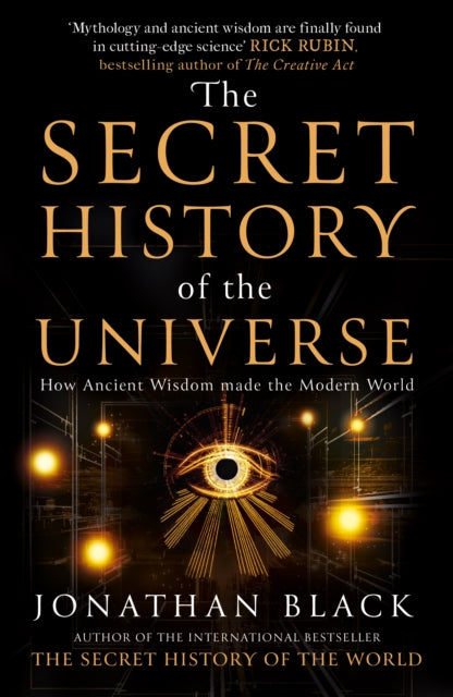 The Secret History of the Universe : How Ancient Wisdom Made the Modern World - 9781918107012