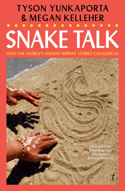 Snake Talk : How The World's Ancient Serpent Stories Can Guide Us - 9781923058460