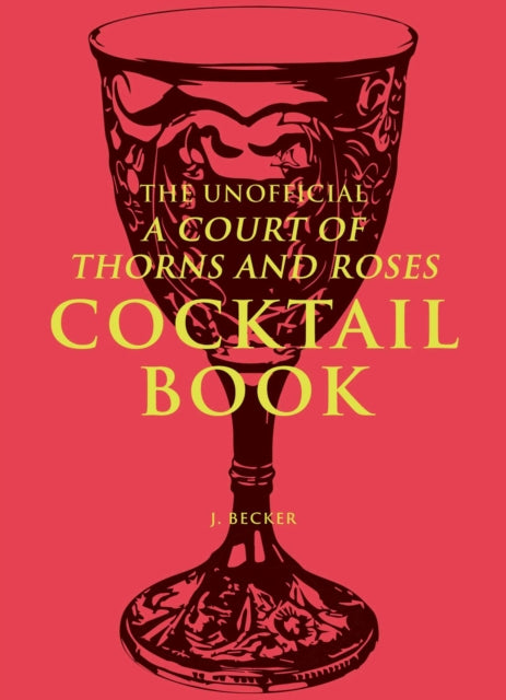 The Unofficial A Court of Thorns and Roses Cocktail Book - 9798881601973