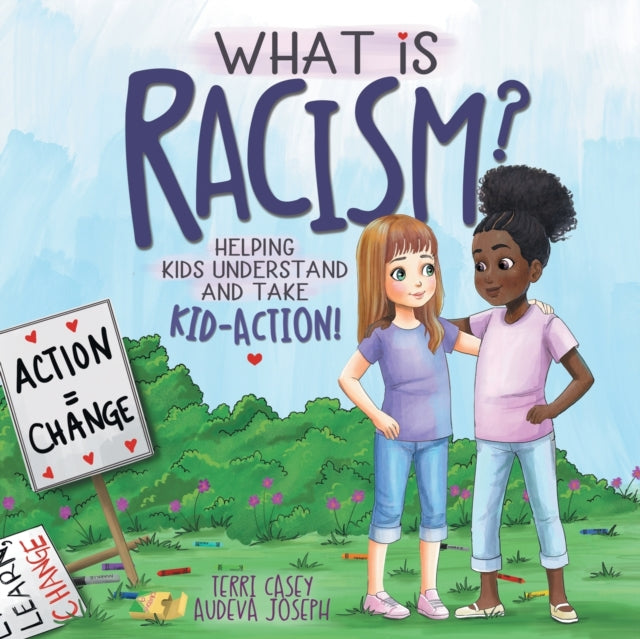 What Is Racism? : Helping Kids Understand & Take Kid-Action-9780578809489