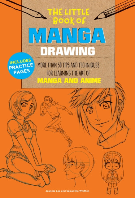 The Little Book of Manga Drawing : More than 50 tips and techniques for learning the art of manga and anime-9781633224735