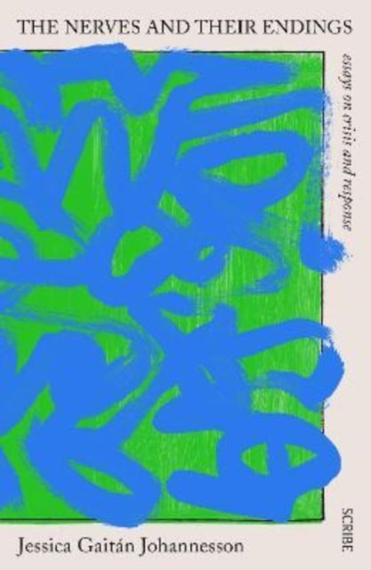 The Nerves and Their Endings : essays on crisis and response-9781913348656