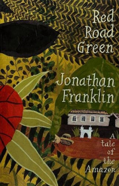 Red Road Green : A Tale Of The Amazon-9781914399909