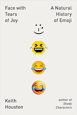 Face with Tears of Joy : A Natural History of Emoji