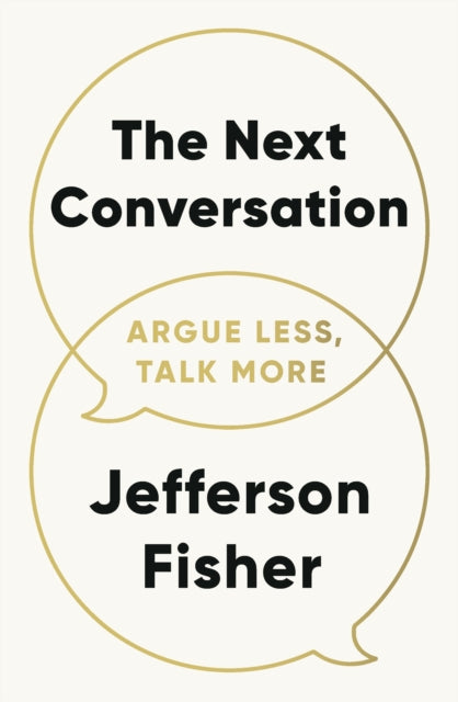 The Next Conversation : Argue Less, Talk More - 9780241719886