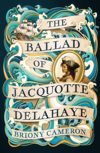 The Ballad of Jacquotte Delahaye : An epic historical novel of love, revenge and piracy on the high seas - 9780349439686