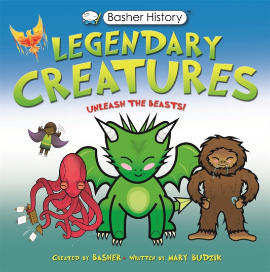 Basher History: Legendary Creatures : Unleash the beasts! - 9780753446928