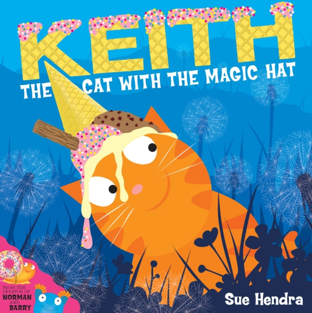 Keith the Cat with the Magic Hat : A laugh-out-loud picture book from the creators of Supertato! - 9780857074447
