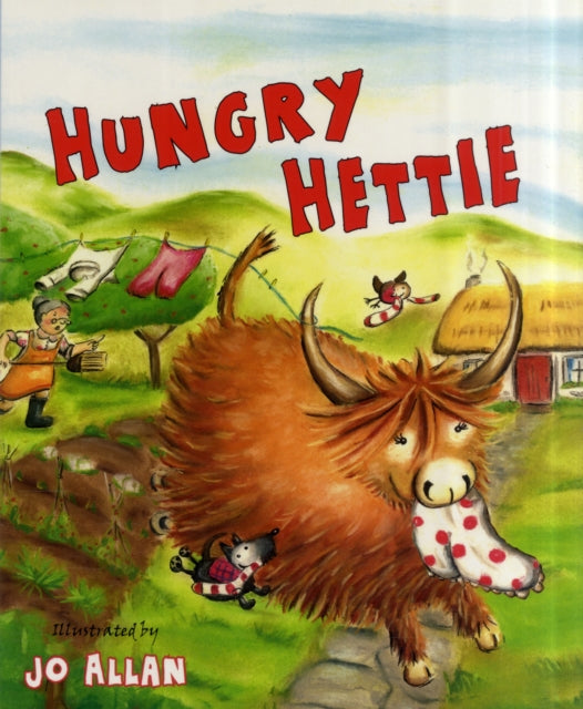 Hungry Hettie : The Highland Cow Who Won't Stop Eating! - 9780863157790
