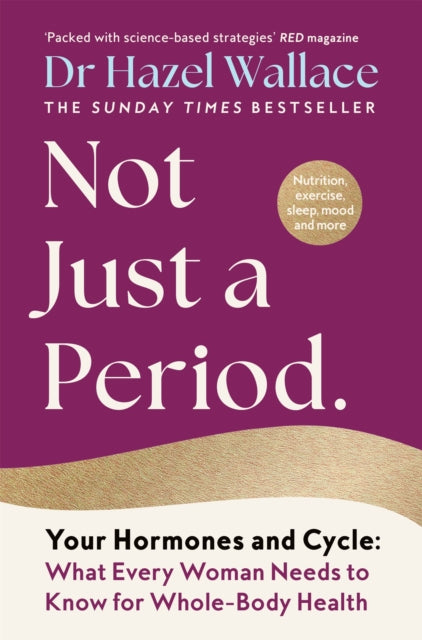 Not Just a Period : Your Hormones and Cycle – What Every Woman Needs to Know for Whole-Body Health - 9781035049622