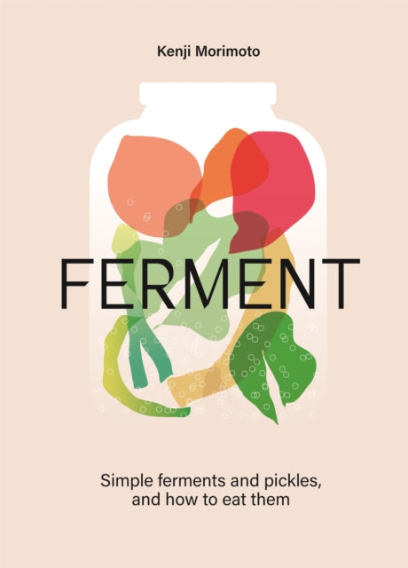 FERMENT : A Cookbook. Simple ferments and pickles, and how to eat them - 9781035053742