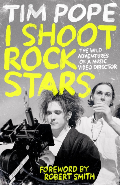 I Shoot Rock Stars : The Wild Adventures of a Music Video Director - 9781035426959