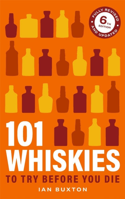 101 Whiskies To Try Before You Die 6th Edition - 9781035429318