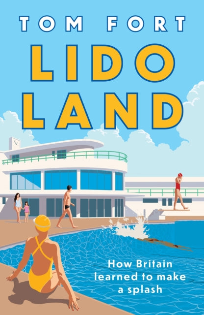 Lido Land : How Britain Learned to Make a Splash - 9781035911646