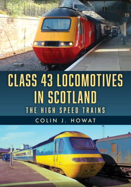 Class 43 Locomotives in Scotland : The High Speed Trains - 9781398124592