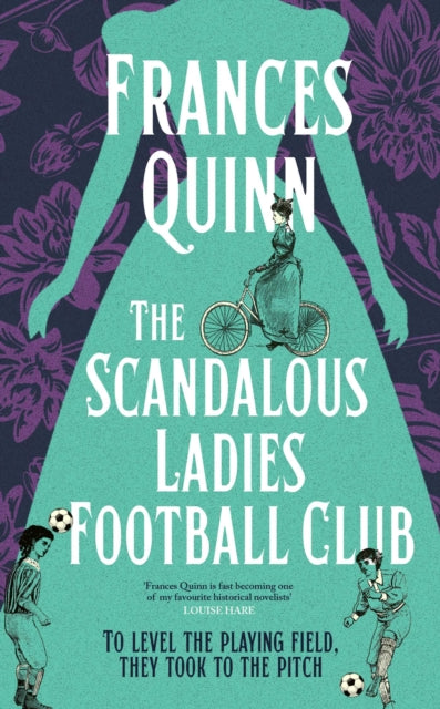 The Scandalous Ladies Football Club : A big-hearted, soul-lifting story of friendship, football and fighting for the life you want - 9781398520738