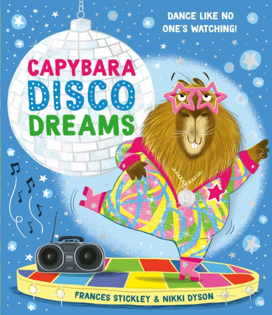 Capybara Disco Dreams : An empowering picture book about the joy of being yourself! - 9781398538467