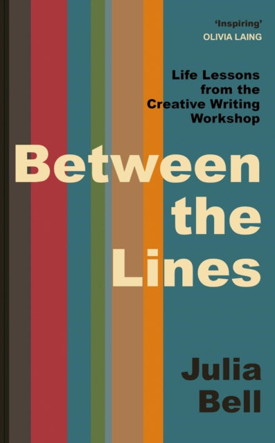 Between the Lines : Life Lessons from the Creative Writing Workshop - 9781398546639