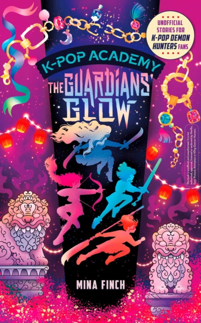 K-Pop Academy: Guardians' Glow : Unofficial adventure stories for K-Pop Demon Hunters fans Volume 4 - 9781398561458