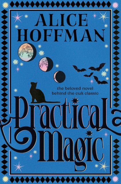 Practical Magic : The bestselling novel that inspired the iconic film about sisterhood, love and magic Volume 3 - 9781398566521