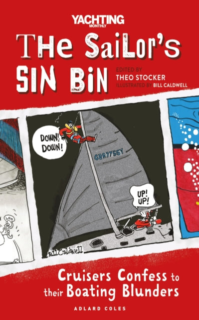 The Sailor's Sin Bin : Cruisers Confess to their Boating Blunders - 9781399402873