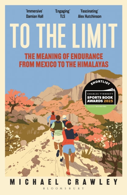To the Limit : The Meaning of Endurance from Mexico to the Himalayas - 9781399403443