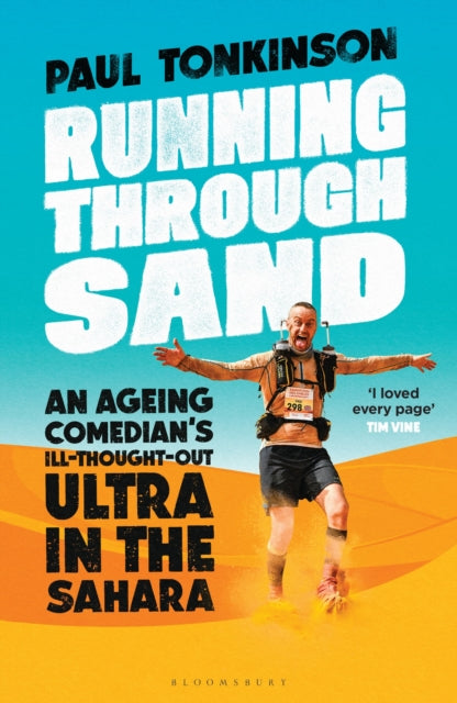 Running Through Sand : An Ageing Comedian’s Ill-Thought-Out Ultra in the Sahara - 9781399404013