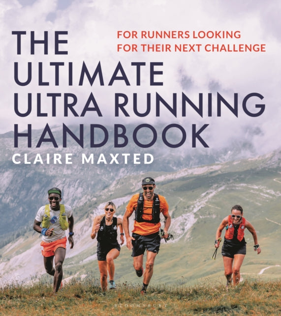 The Ultimate Ultra Running Handbook : For runners looking for their next challenge - 9781399411301