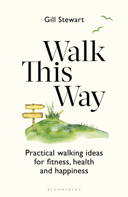 Walk This Way : Practical walking ideas for fitness, health and happiness - 9781399416184