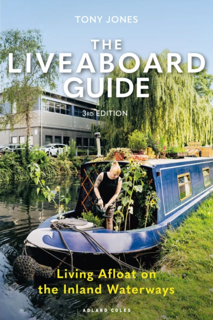 The Liveaboard Guide 3rd edition : Living Afloat on the Inland Waterways - 9781399417334
