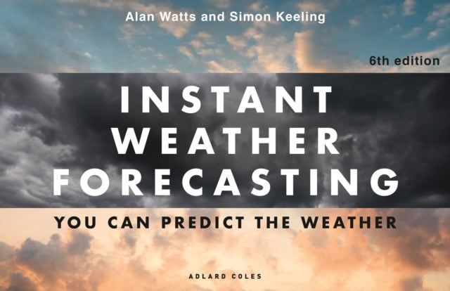 Instant Weather Forecasting 6th edition : You can predict the weather - 9781399430784