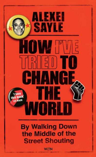 How I've Tried to Change the World : By Walking Down the Middle of the Street Shouting - 9781399629140