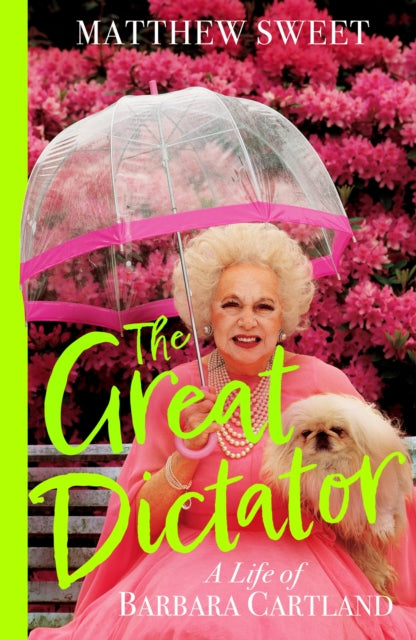 The Great Dictator : A Life of Barbara Cartland - 9781399715799