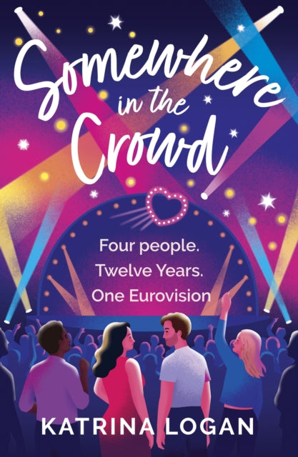 Somewhere in the Crowd : The joyous Eurovision romcom you need to read in 2023 - 9781399718905