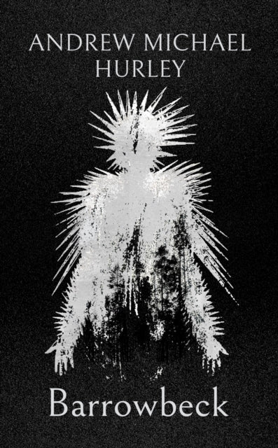 Barrowbeck : The chilling new novel from the author of Starve Acre - 9781399817486